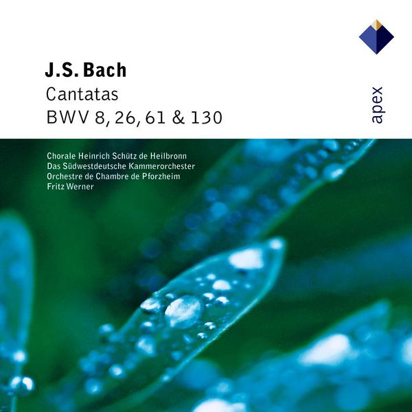 Bach, JS : Cantatas BWV Nos 8, 26, 61 & 130  -  Apex