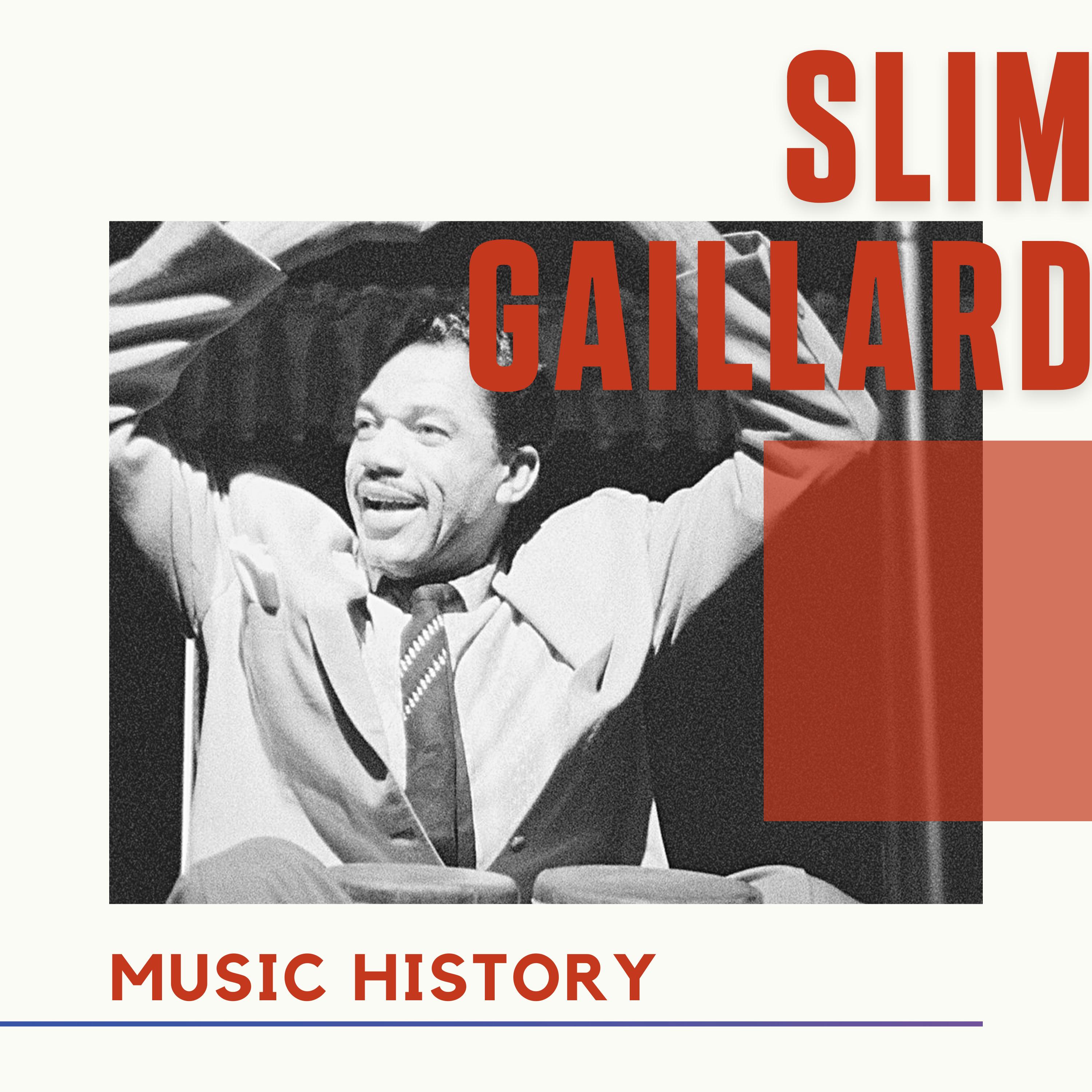 Slim Gaillard - Music History