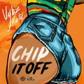 Chip It Off (Re-Release)