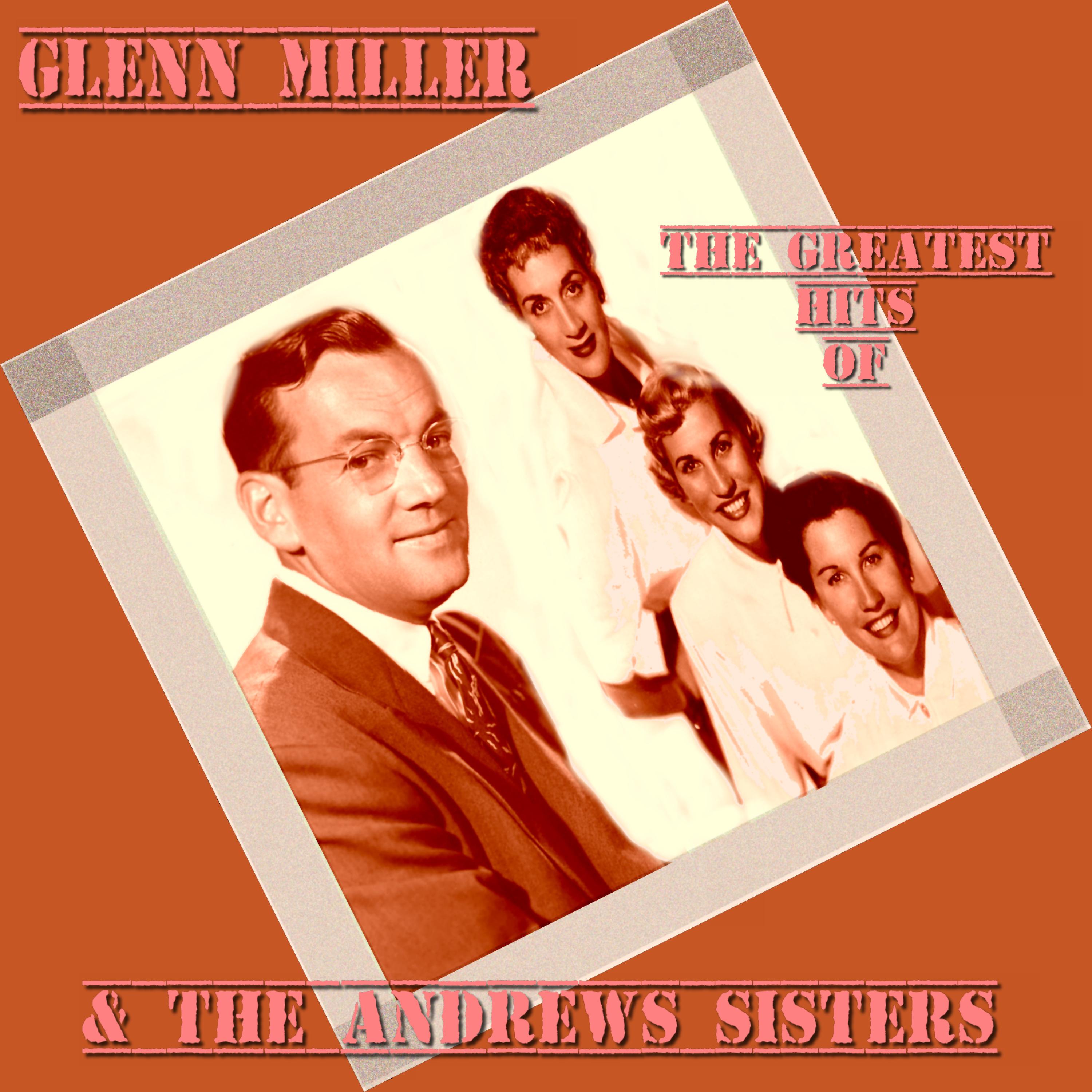 Glenn Miller & The Andrews Sisters Greatest Hits
