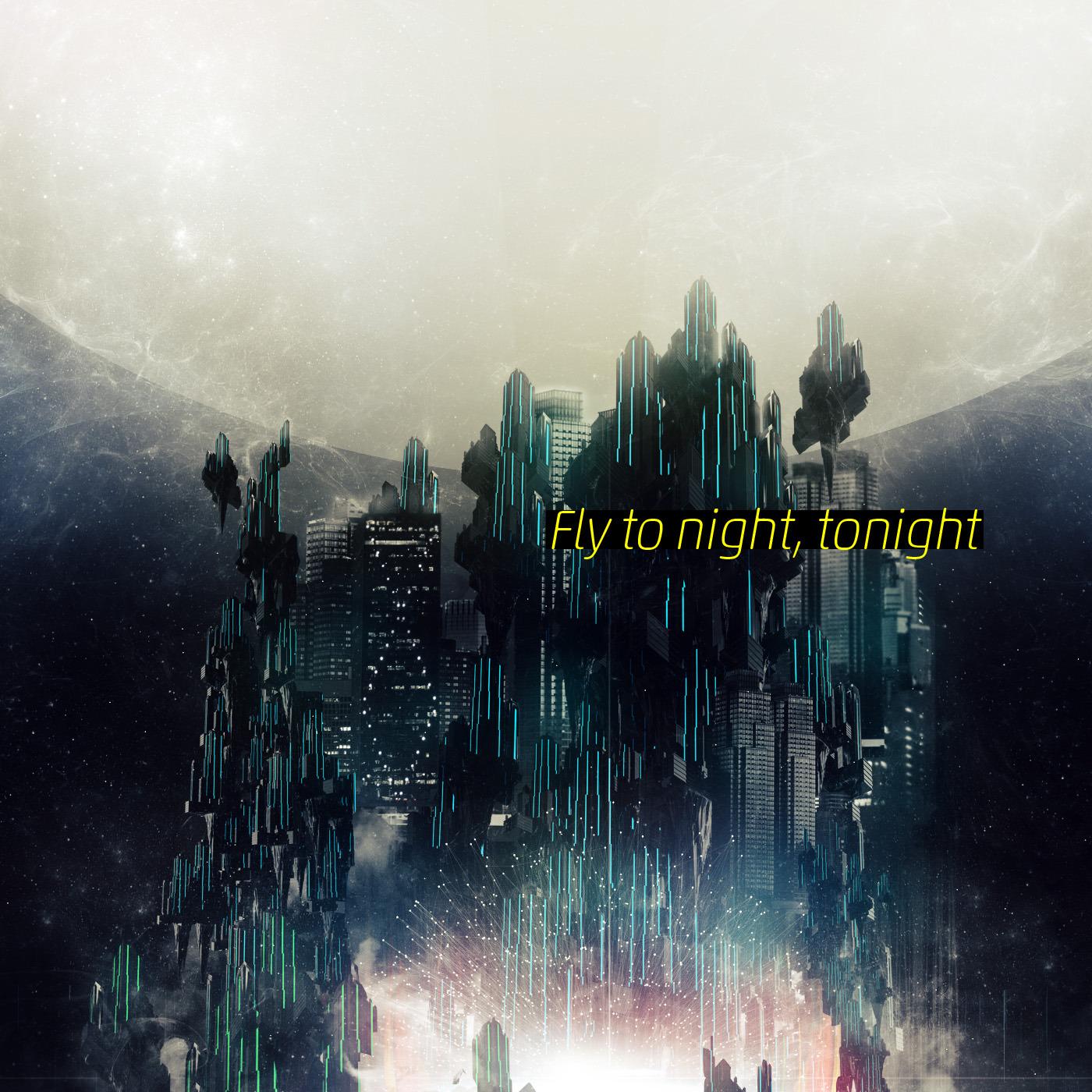 Fly to night, tonight