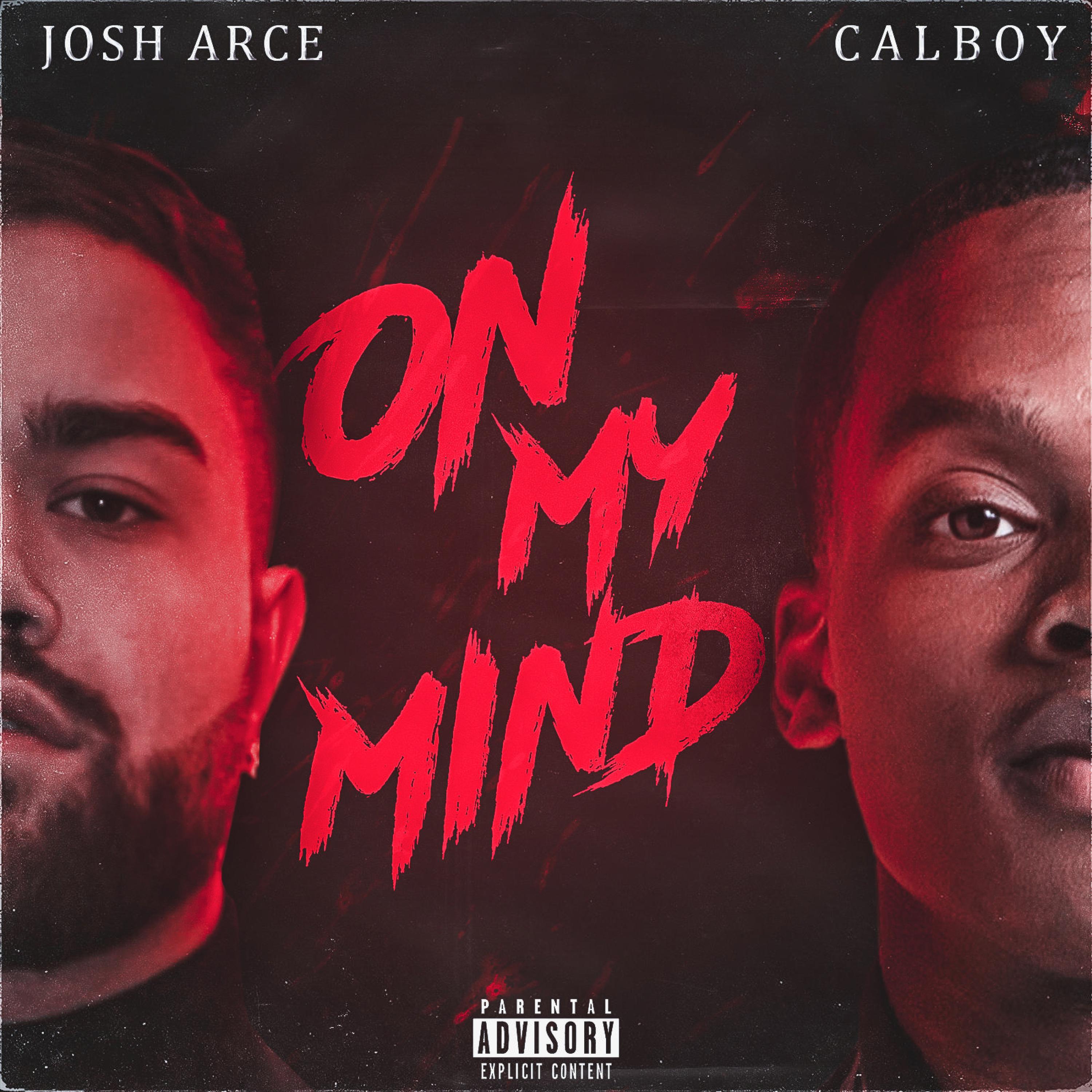 Josh Arcé - On My Mind (feat. Calboy)
