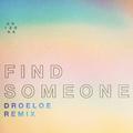 Find Someone (DROELOE Remix)