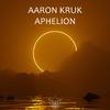 Aaron Kruk - Aphelion