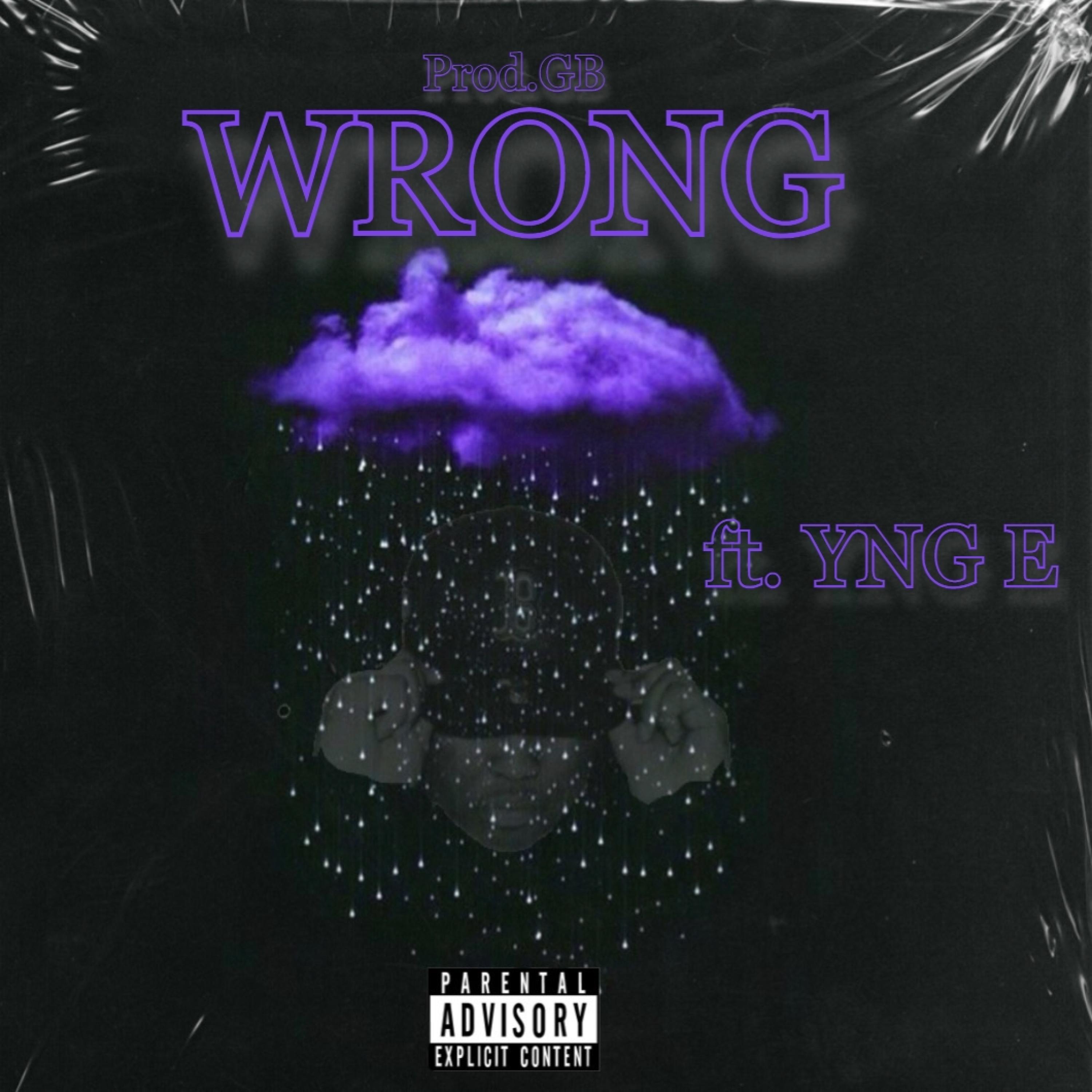 Wrong (feat. YNG E & Prod. GB)