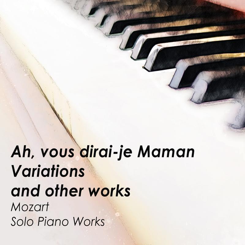'Ah, vous dirai-je Maman' Variations and other works - Mozart