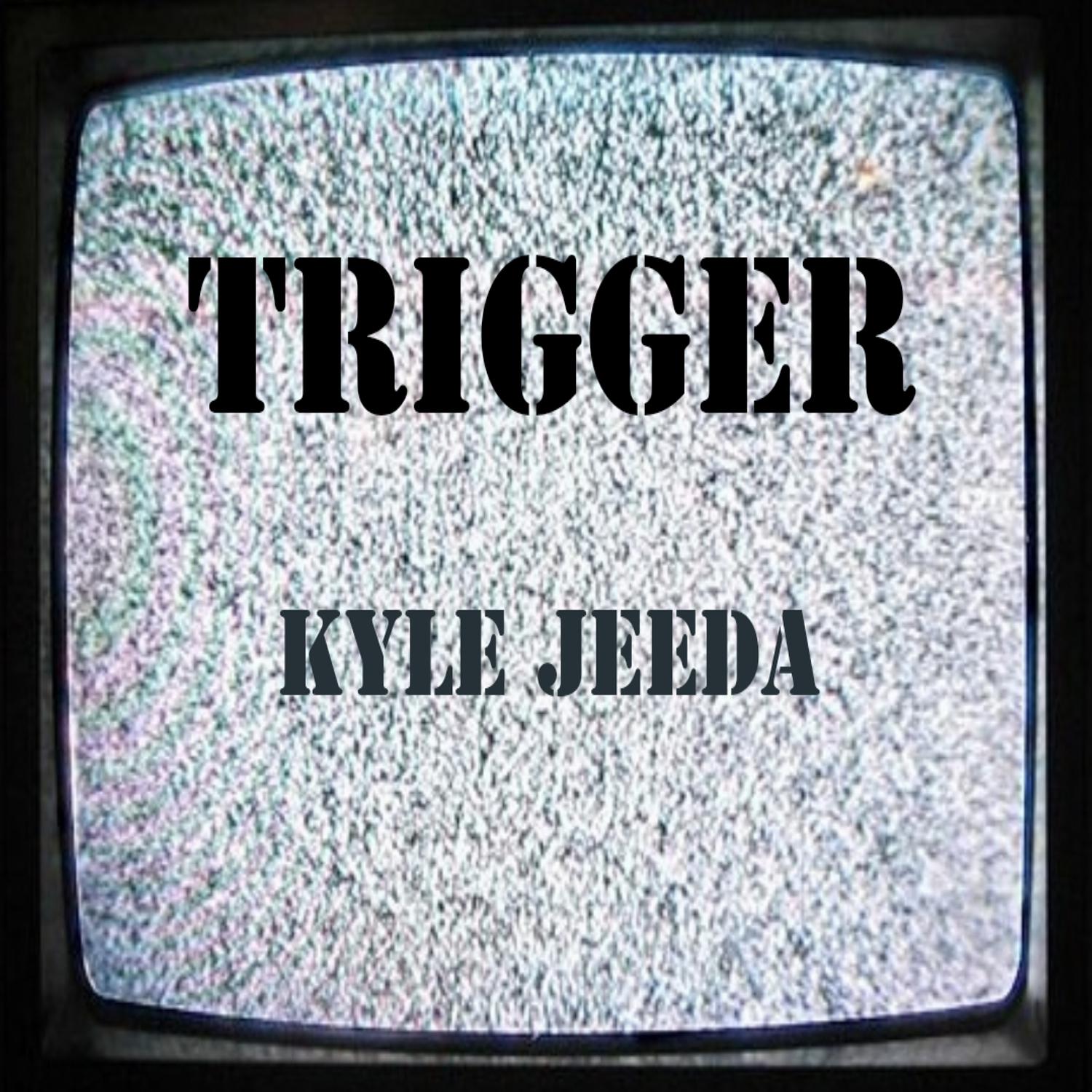 Kyle Jeeda - Trigger