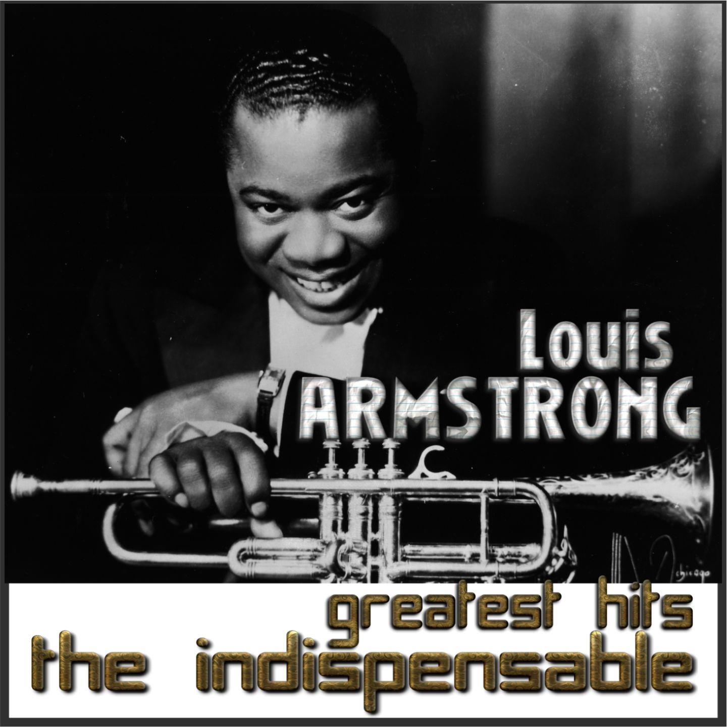 Louis Armstrong - Greatest Hits the Indispensable专辑