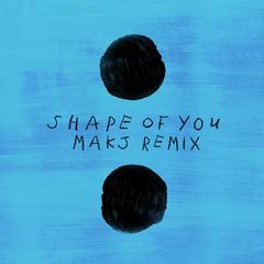 Shape Of You (MAKJ Remix) [Radio Edit]