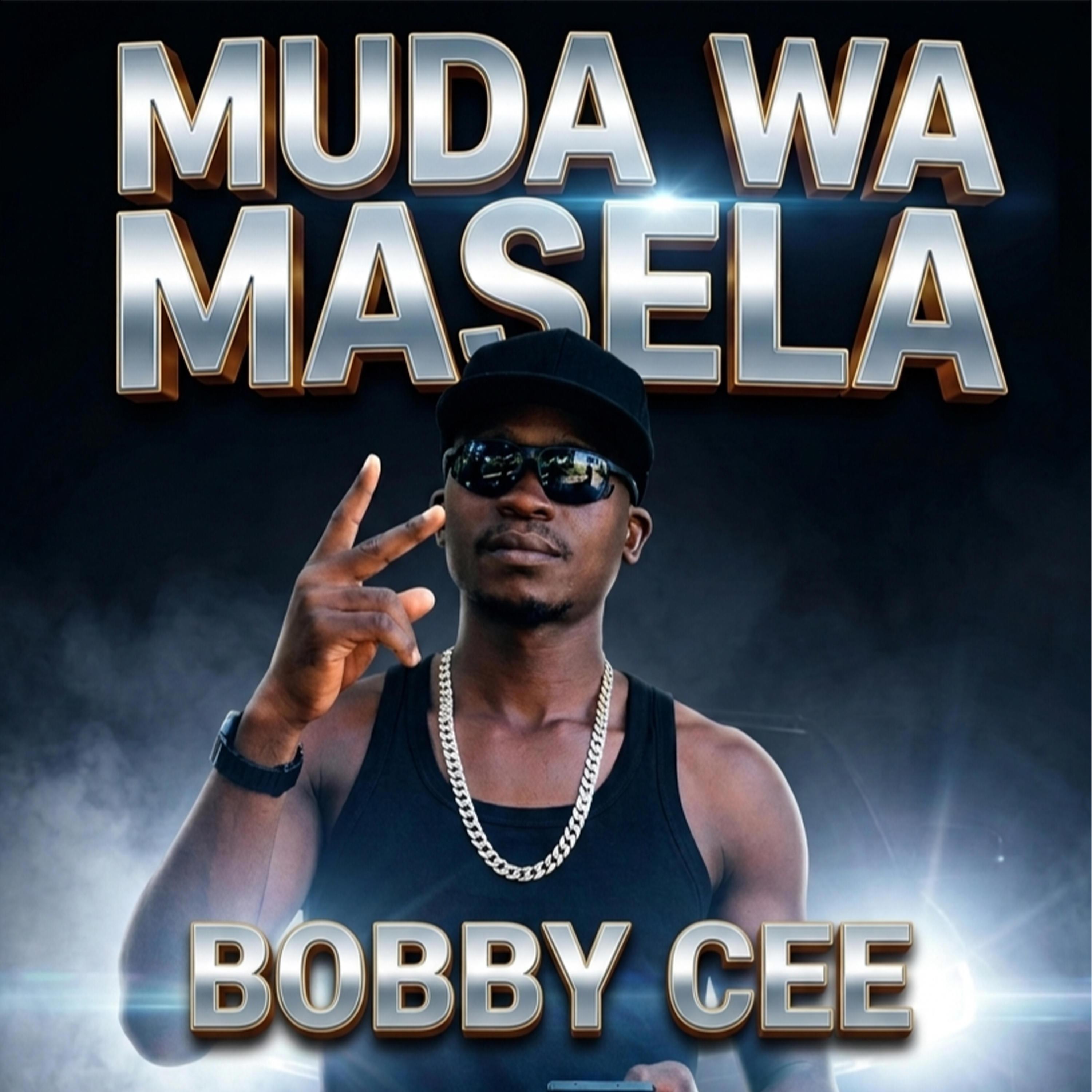 BOBBY CEE:MUDA WA MASELA