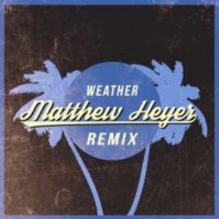 Weather (Matthew Heyer Remix)专辑