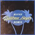 Weather (Matthew Heyer Remix)