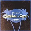 Weather (Matthew Heyer Remix)专辑