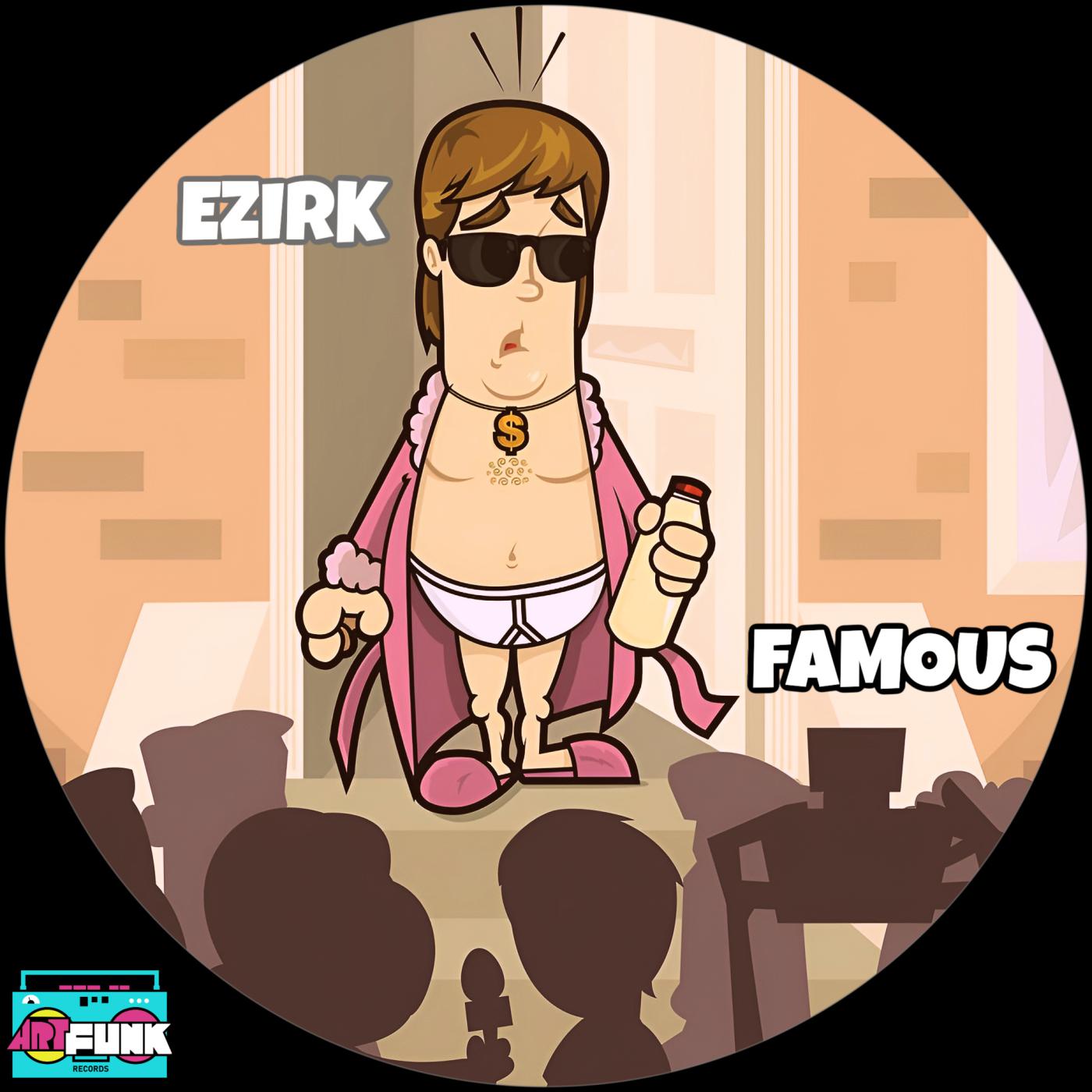 Ezirk - Famous