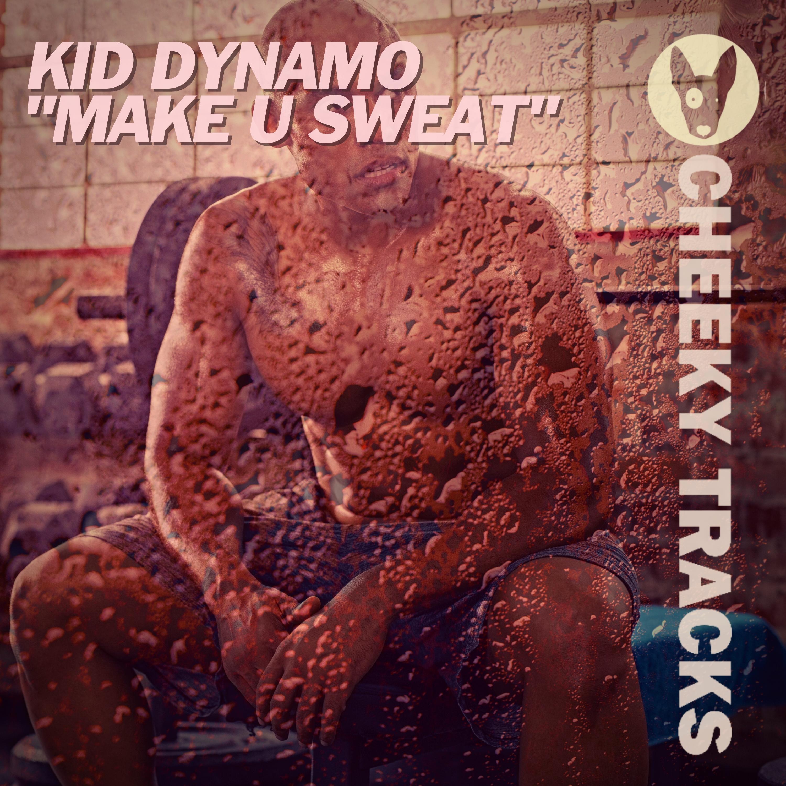 Kid Dynamo - Make U Sweat (Radio Edit)