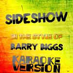 Sideshow (In the Style of Barry Biggs) [Karaoke Version] - Single专辑