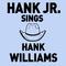 Hank Jr. Sings Hank Williams - Songs Like Cold Cold Heart, I'm so Lonesome I Could Cry, And More!专辑