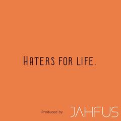 Haters for Life