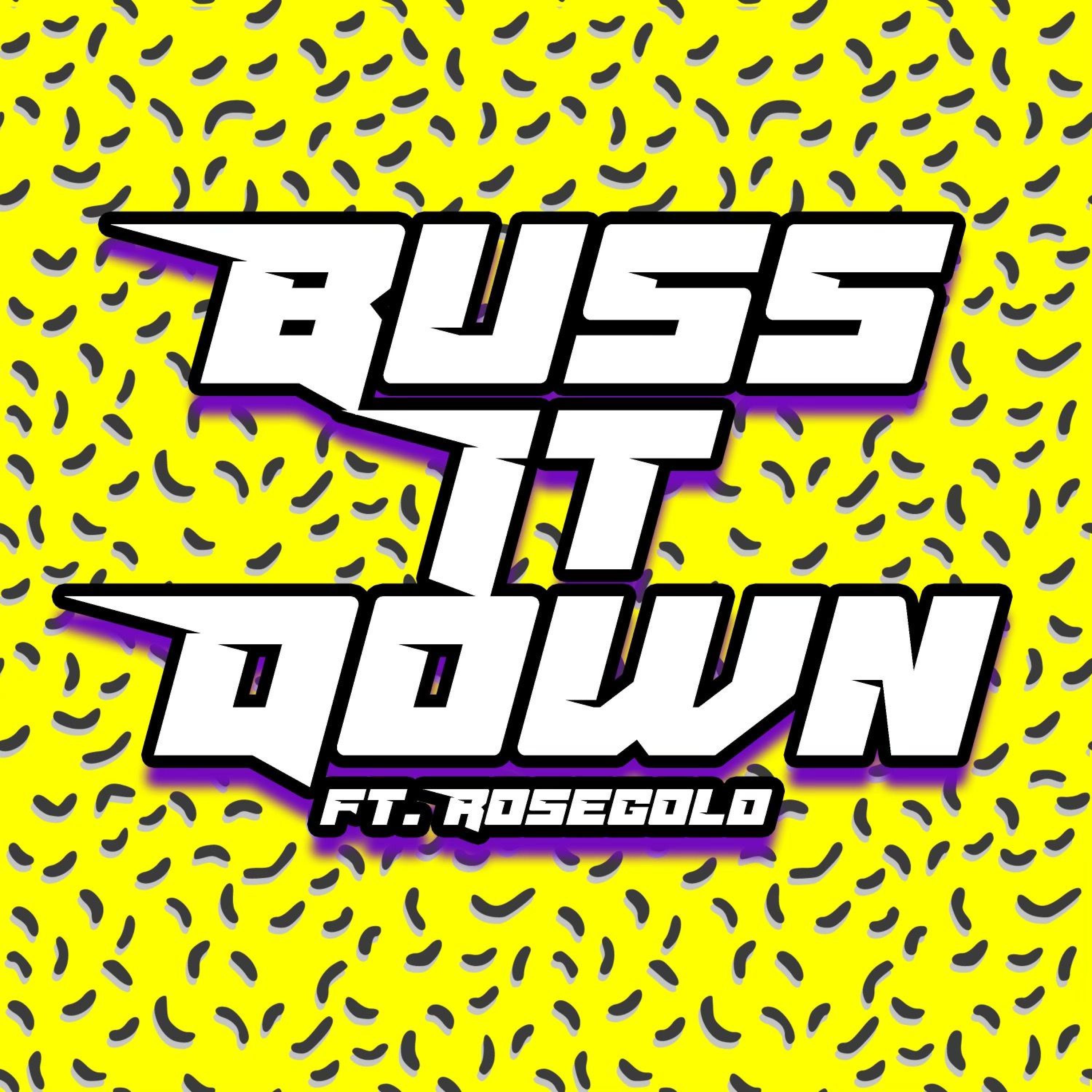 Buss It Down