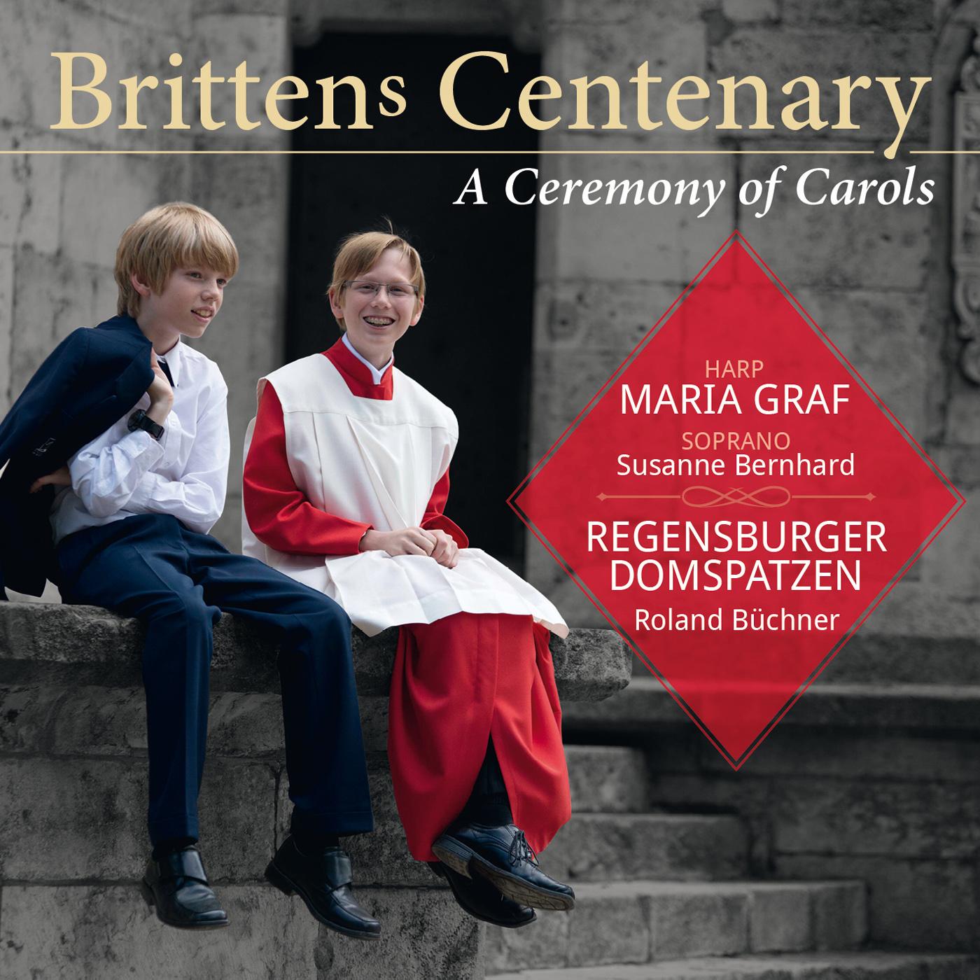BRITTEN, B: Ceremony of Carols (A) / Hymn to the Virgin / A Birthday Hansel (Bernhard, M. Graf, Regensburger Domspatzen, Büchner)