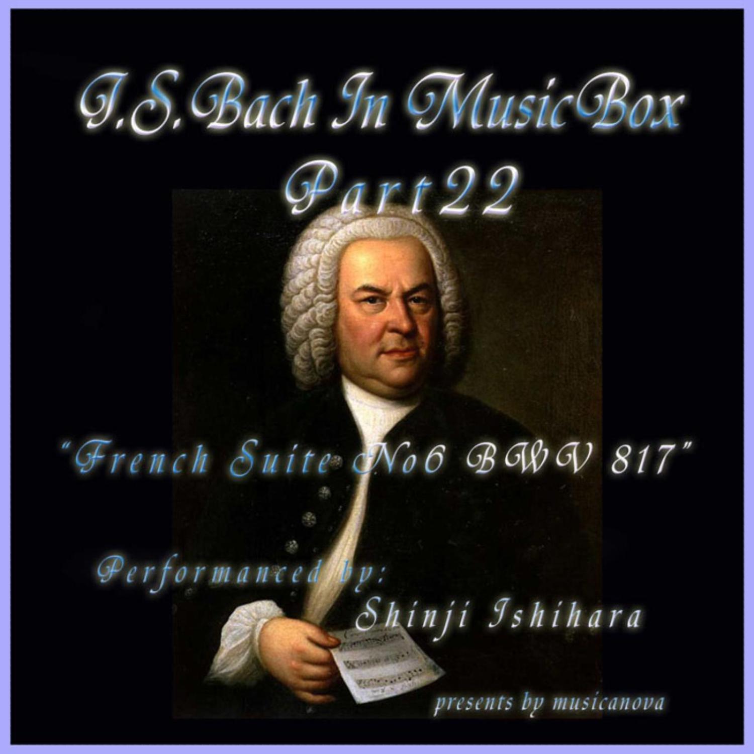 Bach In Musical Box 22 / French Suite No.6 E Major BWV817