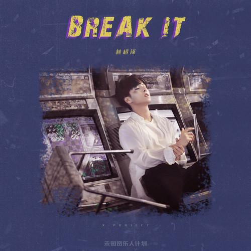BREAK IT