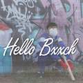 Hello Bxxch