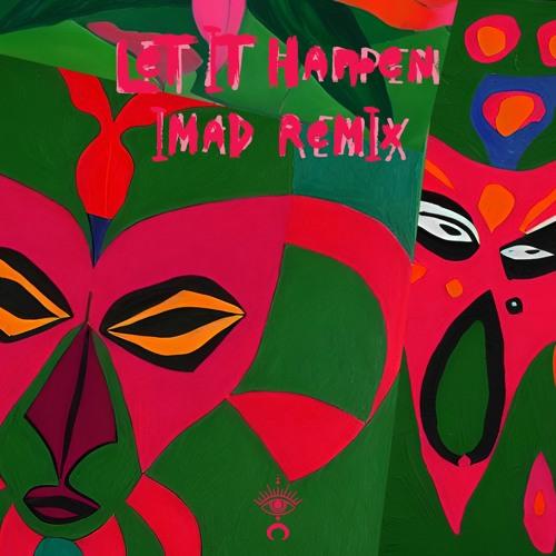 Let It Happen (Imad Remix)