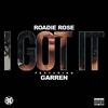 Roadie Rose - I Got It (feat. Garren)
