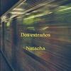 Natacha - Dos Extraños