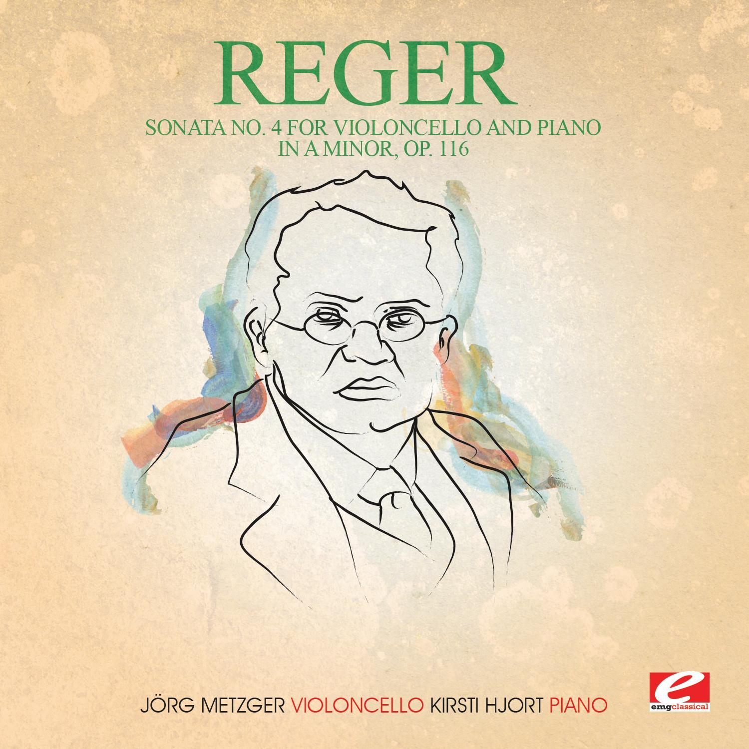 Reger: Sonata No. 4 for Violoncello and Piano in A Minor, Op. 116 (Digitally Remastered)