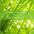 Deep Sleep Music - The Best of SukimaSwitch: Relaxing Music Box Covers