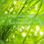 Deep Sleep Music - The Best of SukimaSwitch: Relaxing Music Box Covers专辑