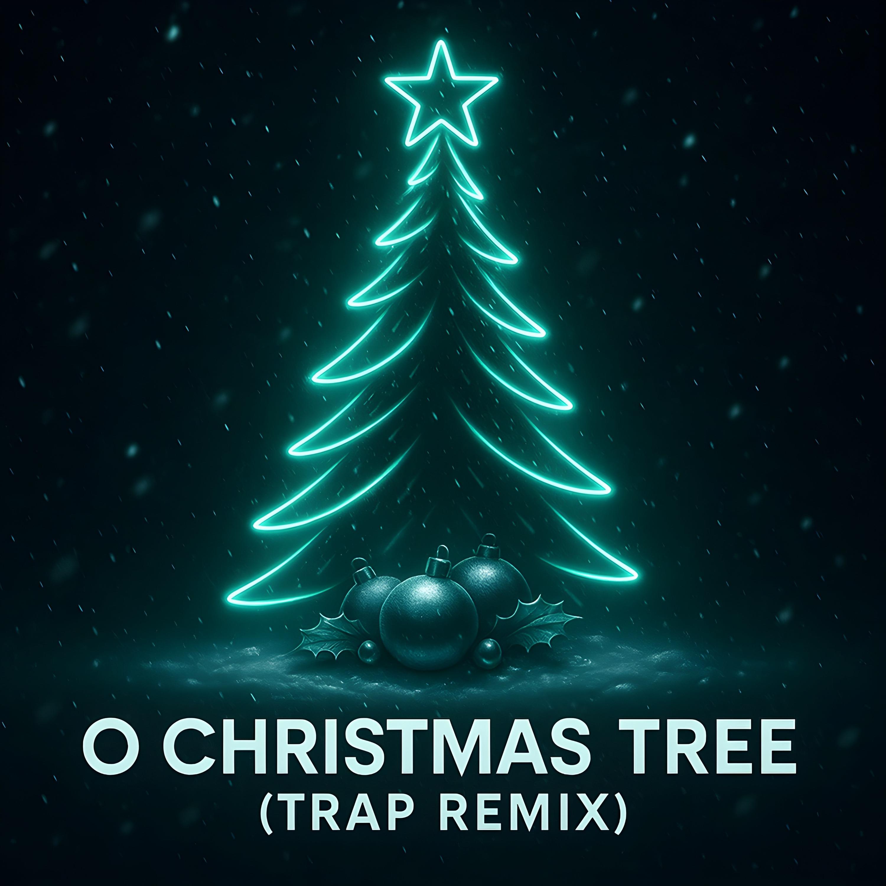 O Christmas Tree (Trap Christmas Edition) (original remix)