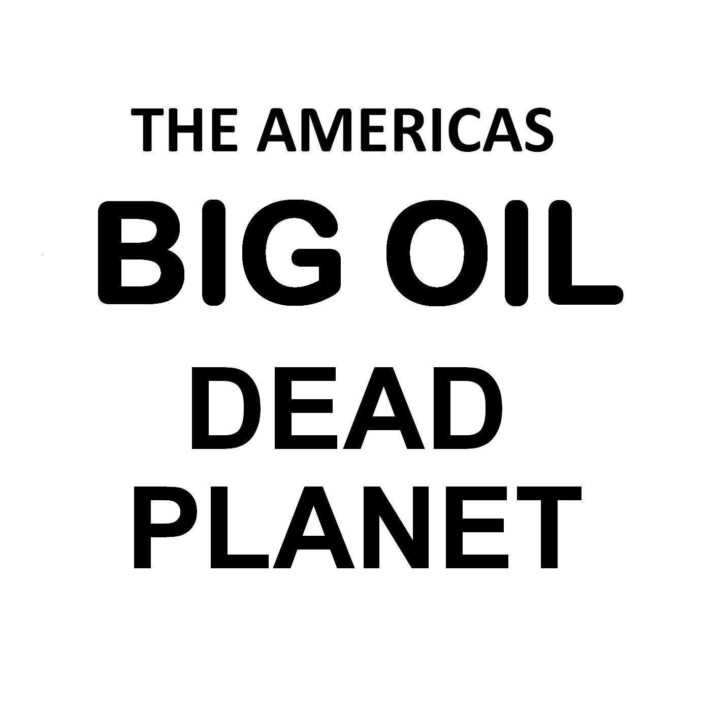 Big Oil Dead Planet