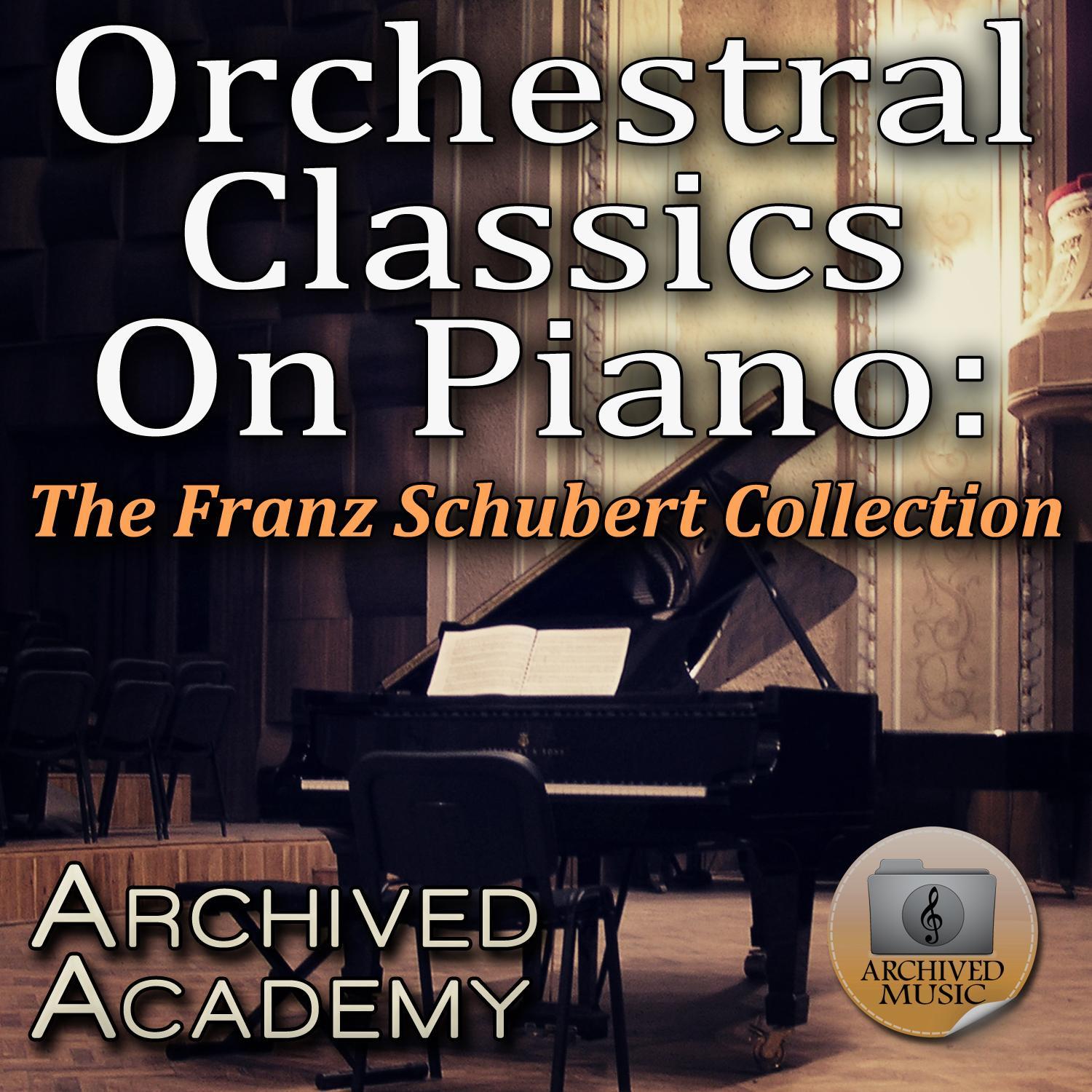 Orchestral Classics On Piano: The Franz Schubert Collection