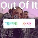 Out Of It(Tripped Remix)专辑