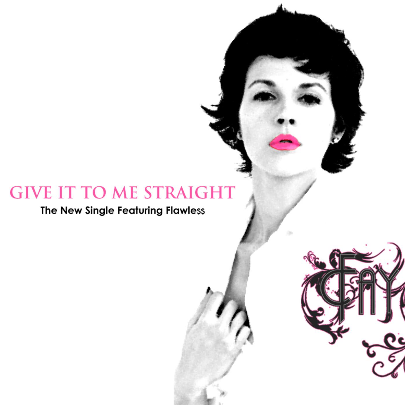Give It To Me Straight (feat. Flawless) - The Single