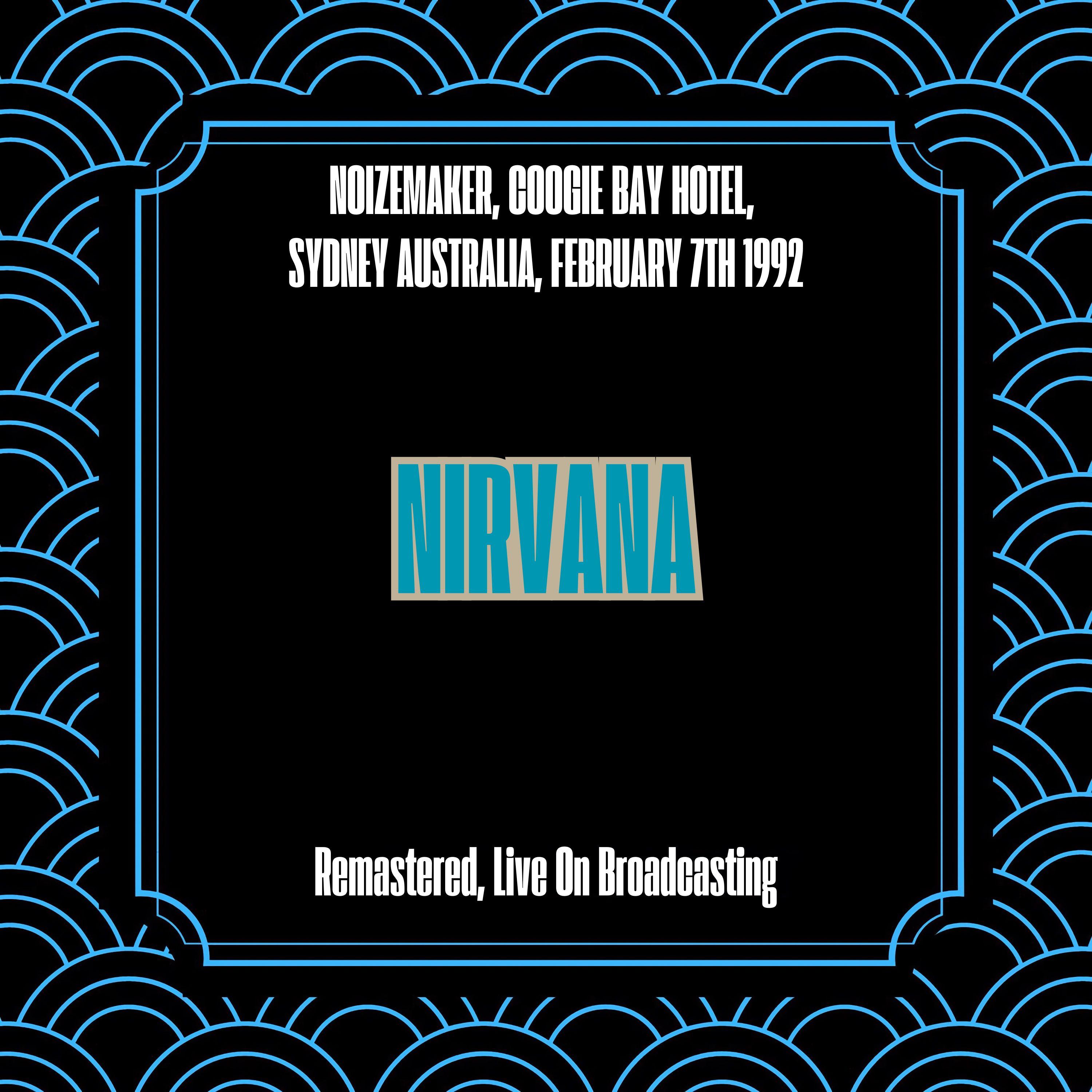 Noizemaker, Coogie Bay Hotel, Sydney Australia, February 7th 1992 (Remastered, Live On Broadcasting)
