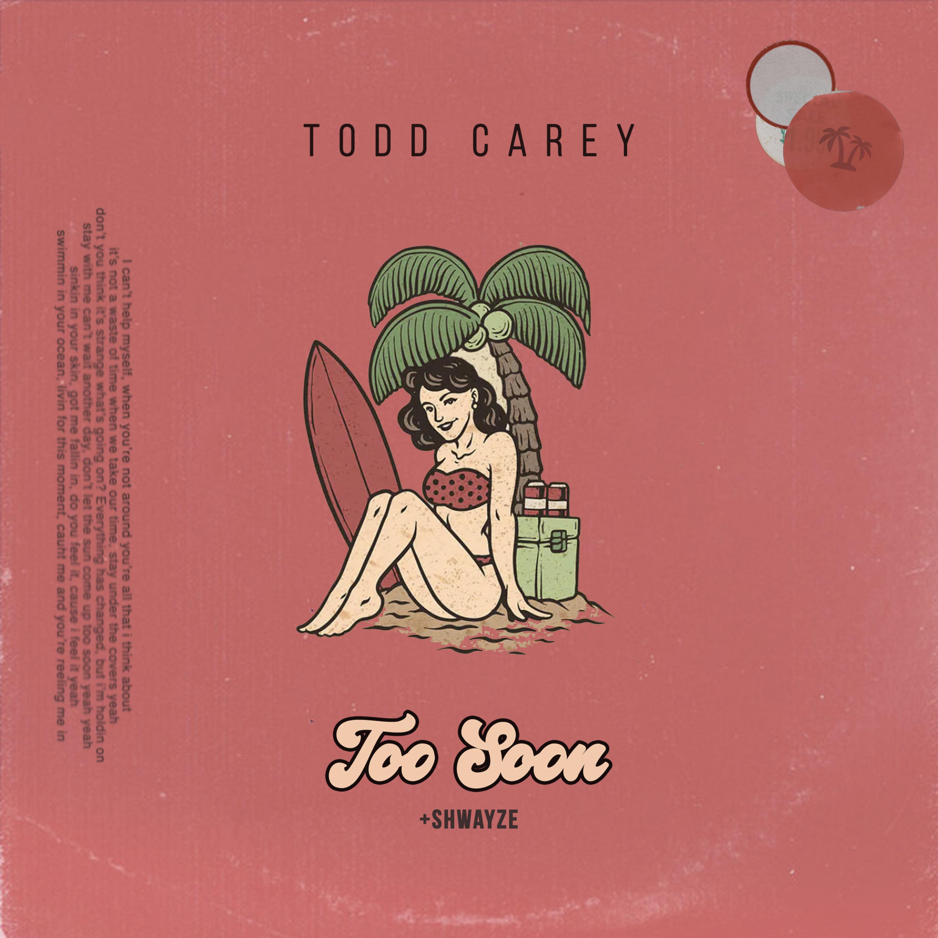 Todd Carey - Too Soon