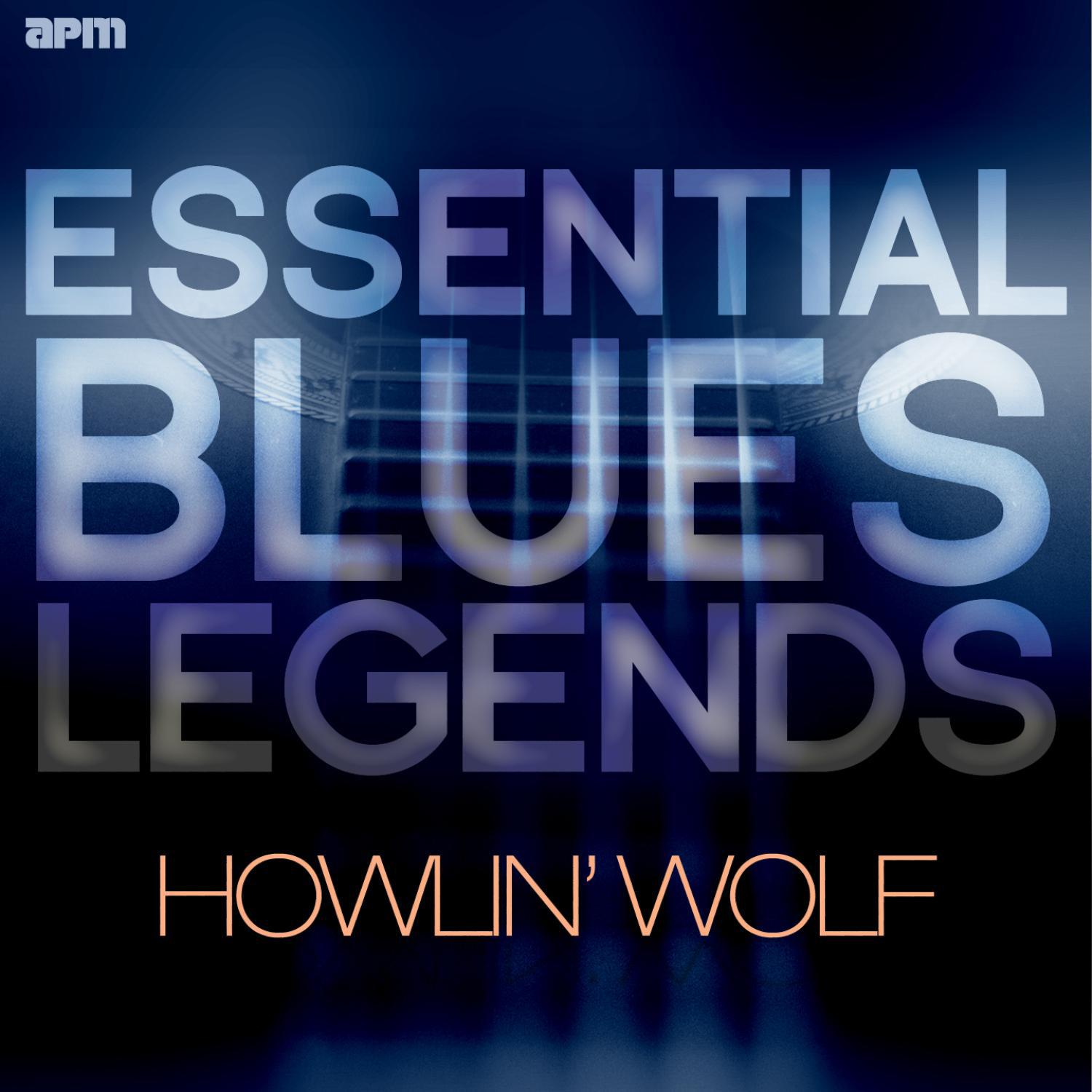 Essential Blues Legends - Howlin' Wolf专辑