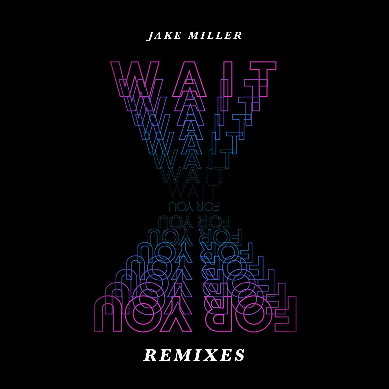 Jake Miller - WAIT FOR YOU (Mindless Remix)