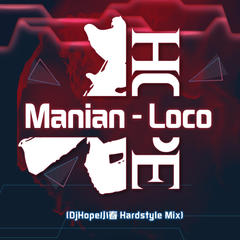 Manian - Loco (DjHope小春 Hardstyle Mix)