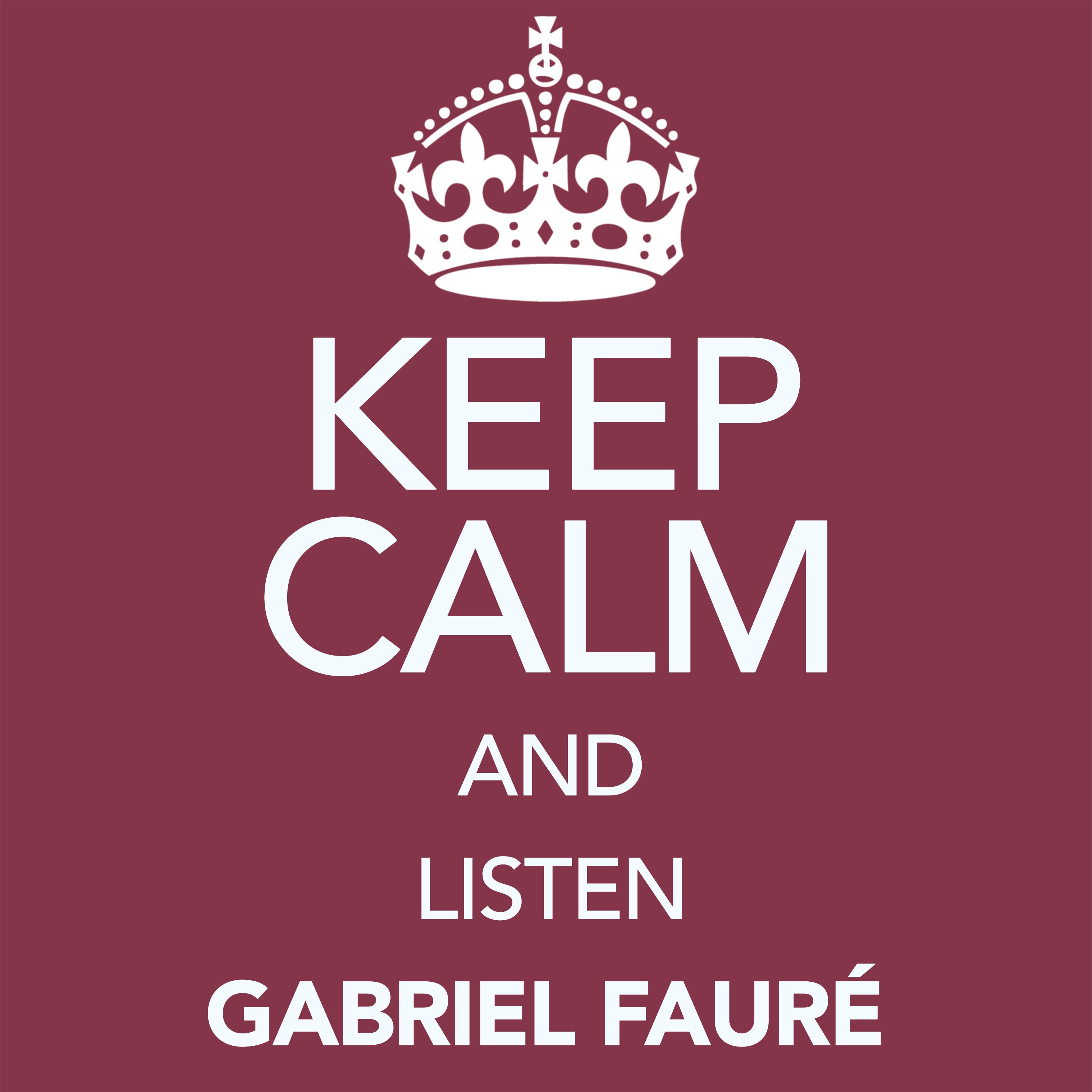 Keep Calm and Listen Gabriel Fauré专辑