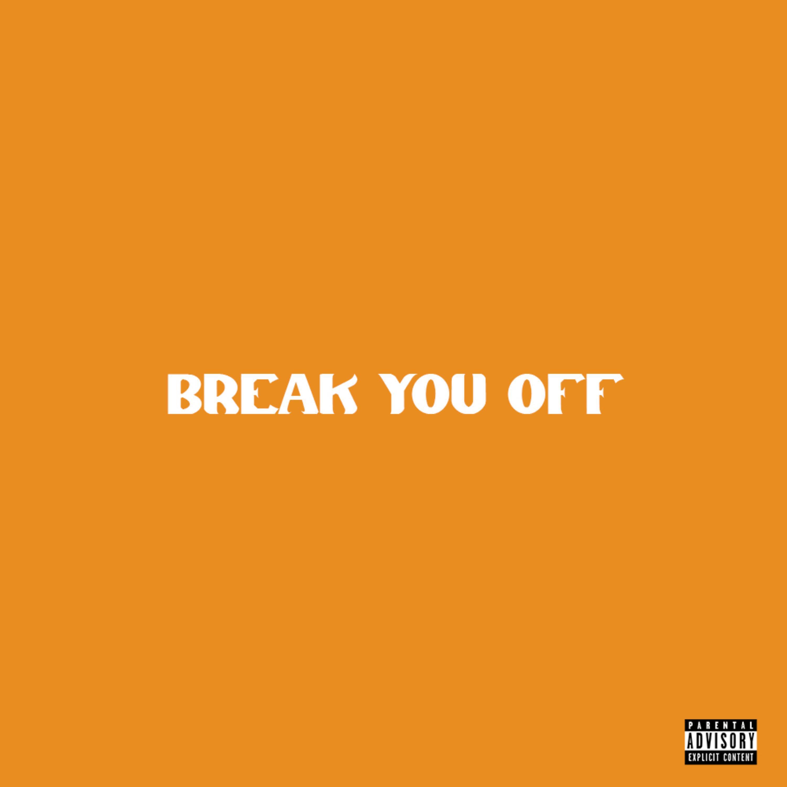 Break You Off