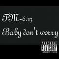 FM-6.13(Baby don't worry)