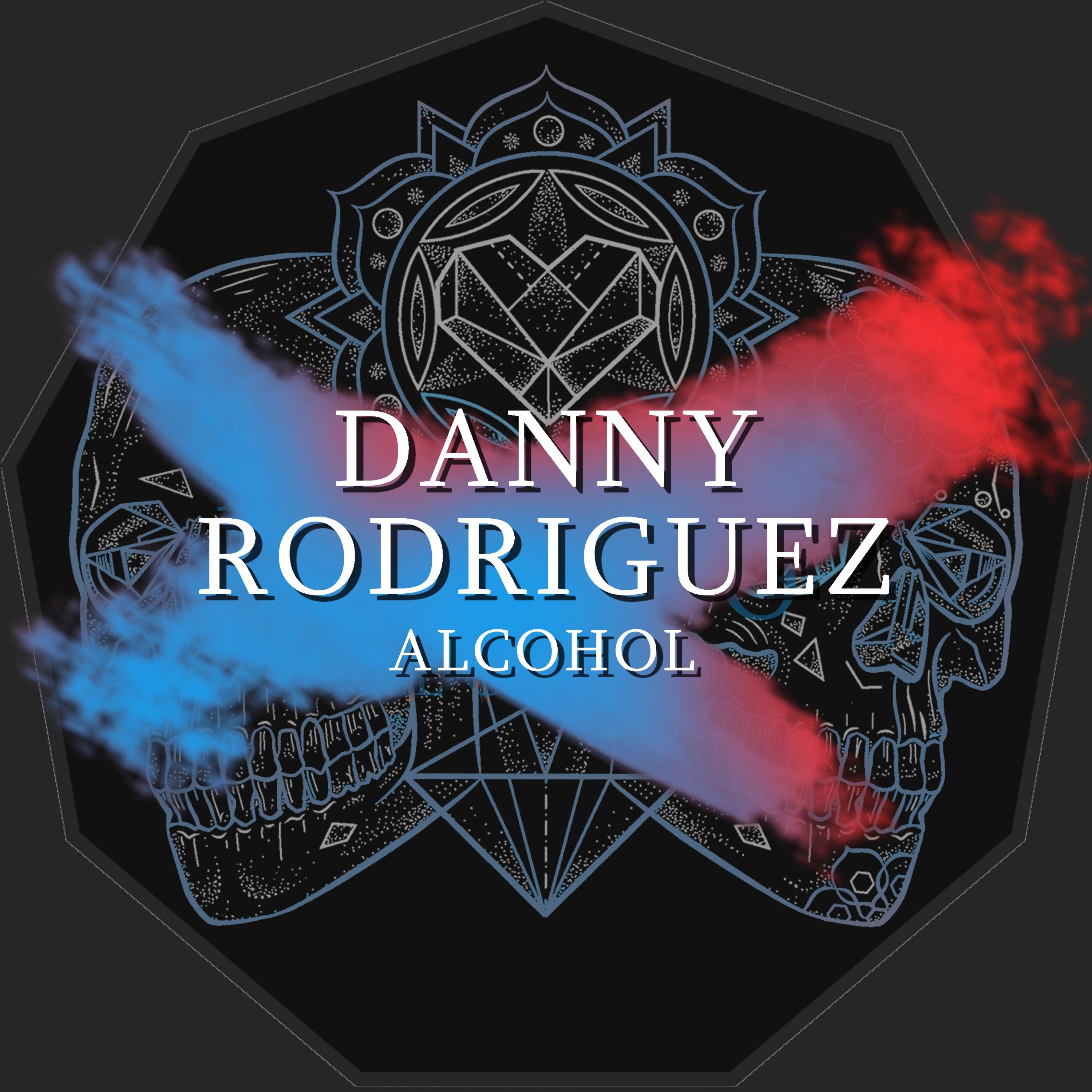 Danny Rodriguez - Alcohol (Original Mix)