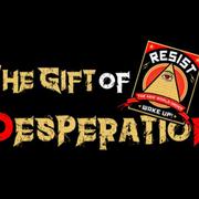 The Gift of Desperation