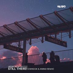 STILL THERE!（OwNook & Awind Remix）