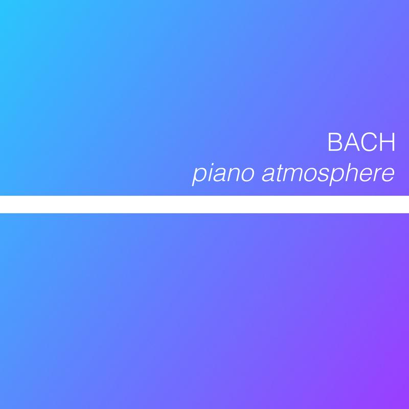 Bach - Piano Atmosphere